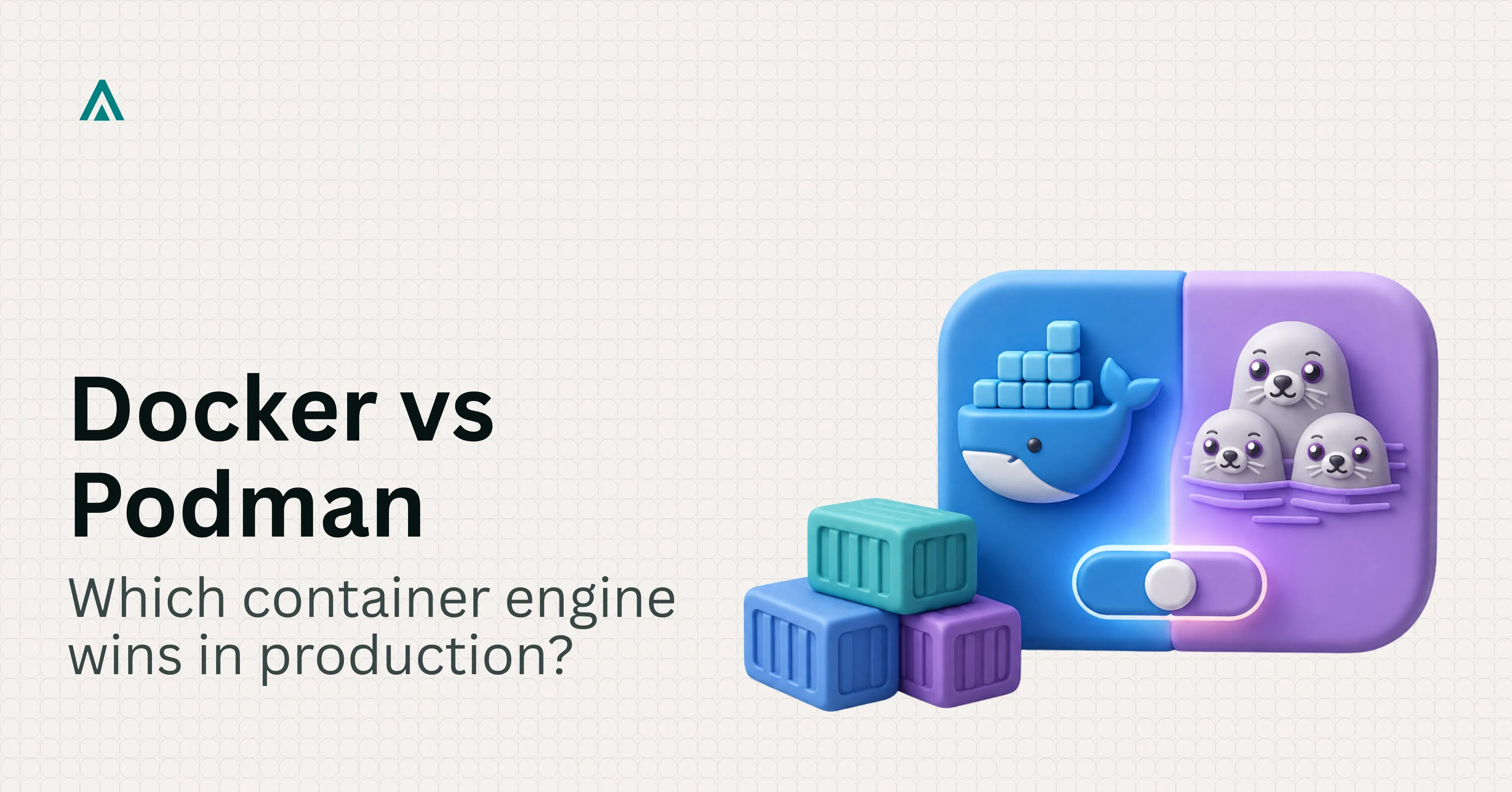 Docker vs Podman: Which One Should You Use in Production?