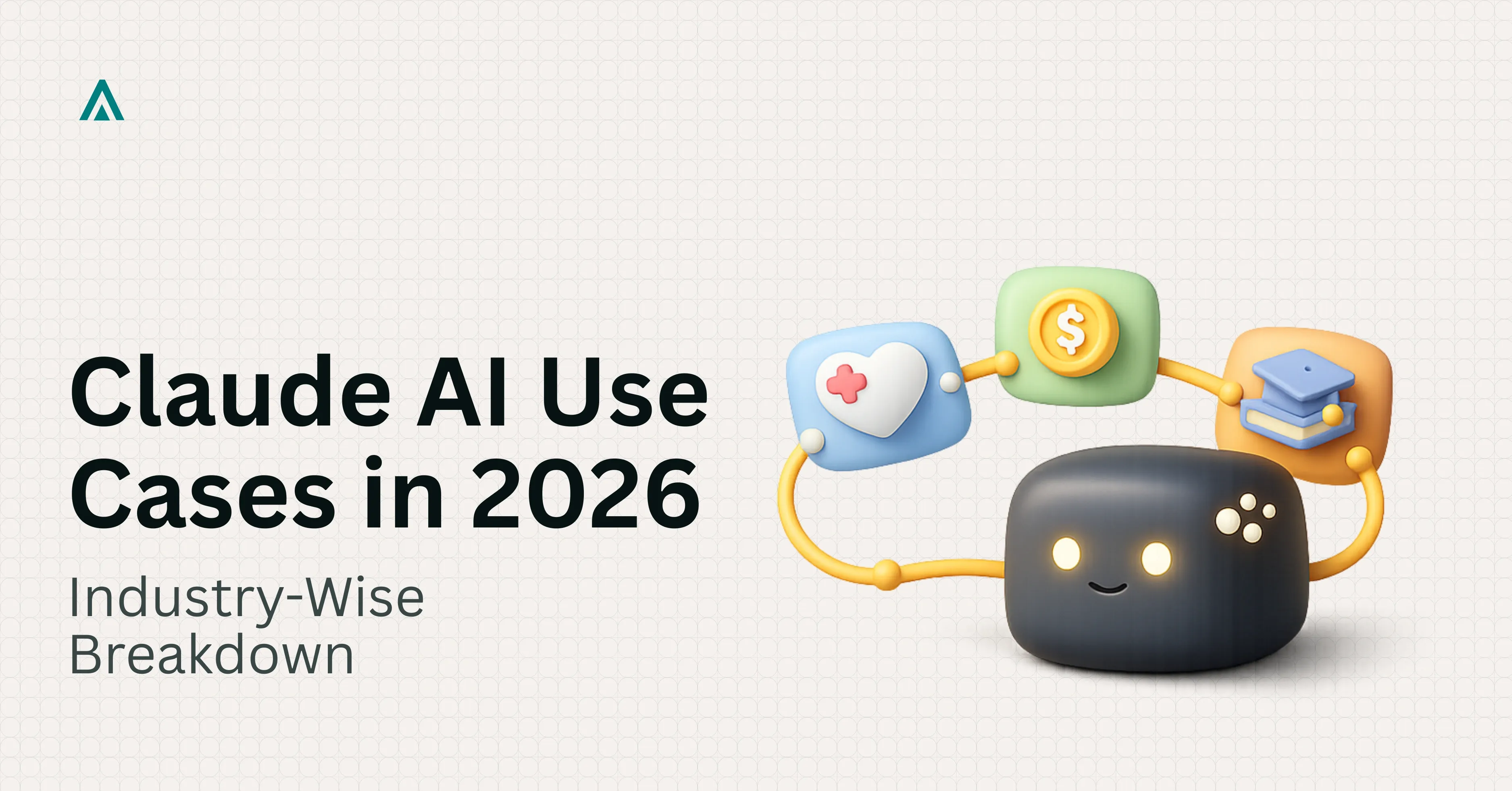 Claude AI Use Cases Across Industries: 2026 Breakdown