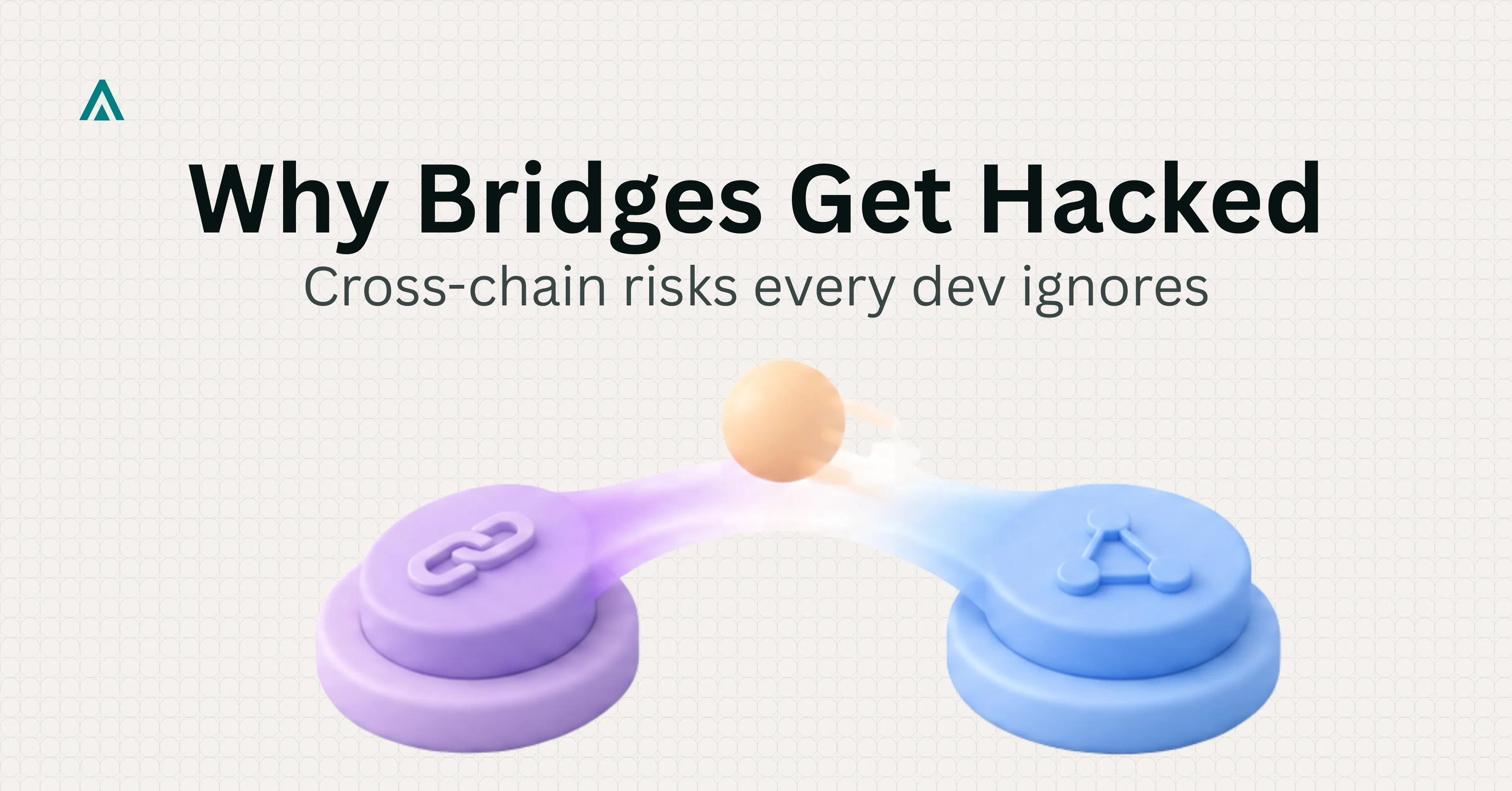 Cross-Chain Bridge Security: How Bridges Work and Why They Break