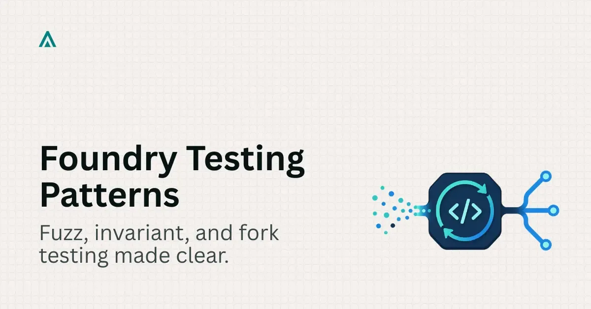 Foundry Testing Patterns: Fuzz, Invariant, and Fork