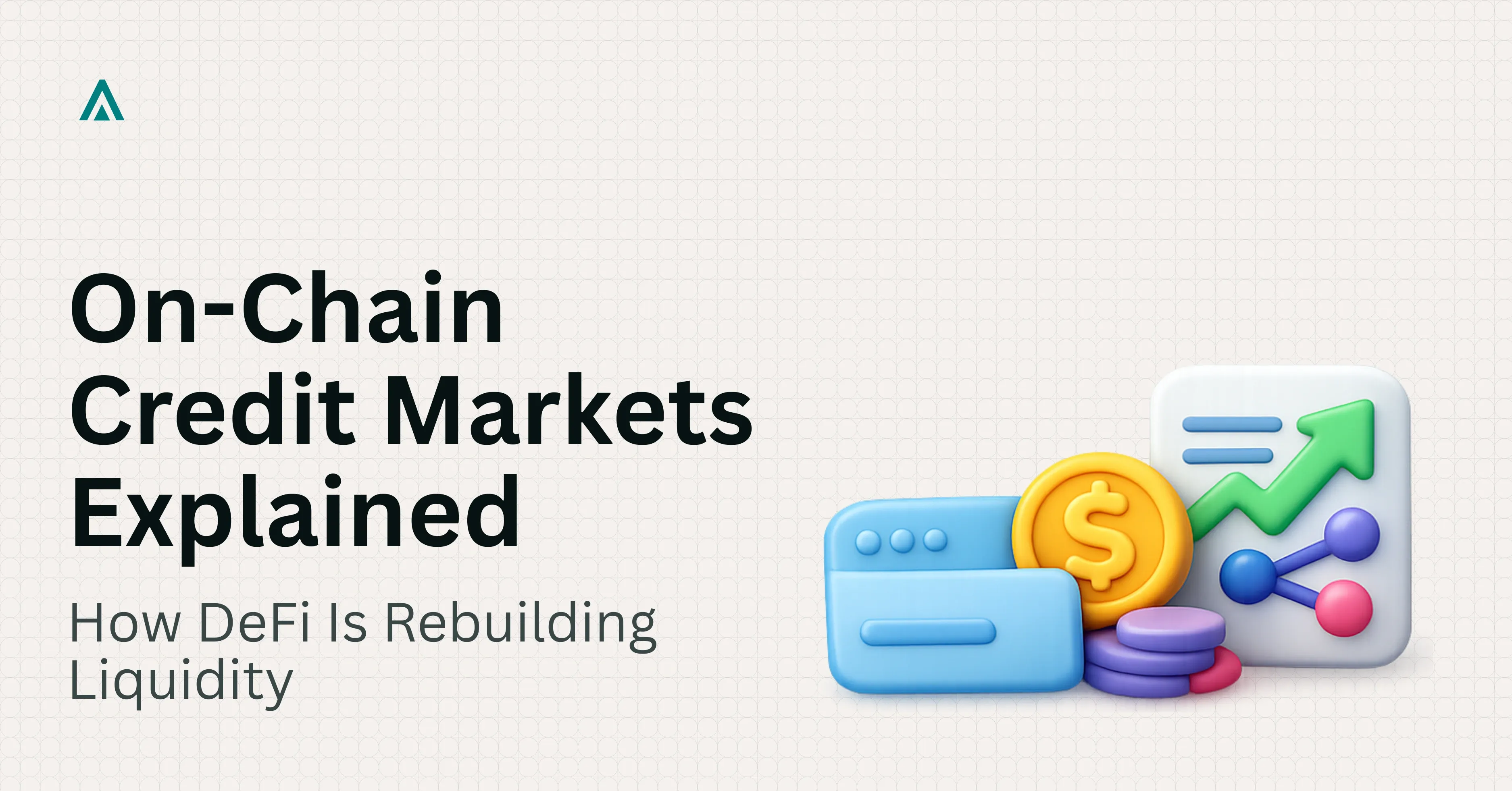 On-Chain Credit Markets: Architecting Liquidity in a Modular DeFi Era