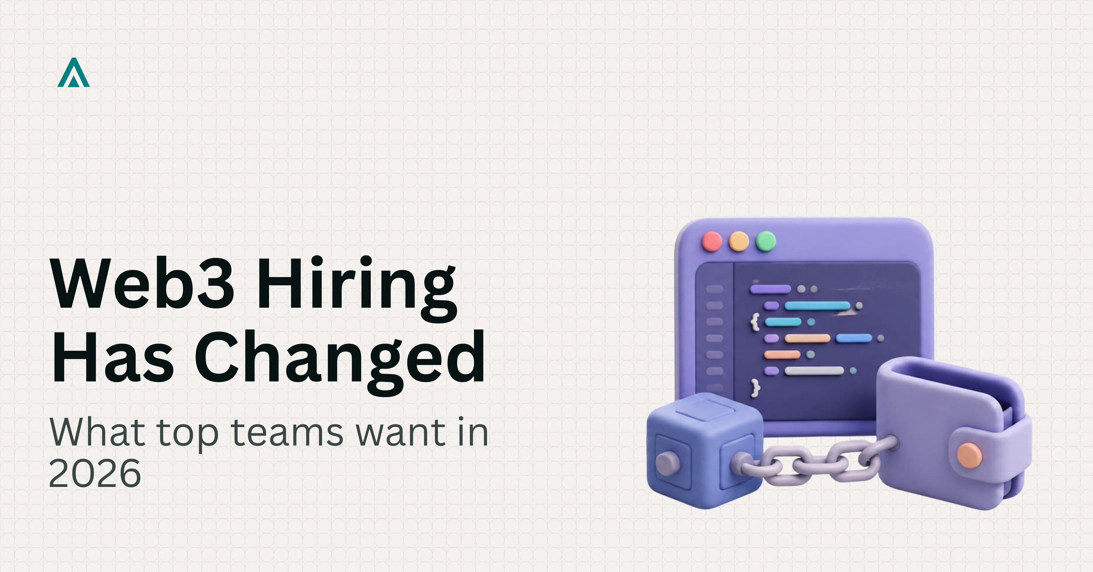 Web3 Engineer Hiring: What Changed From 2023 to 2026